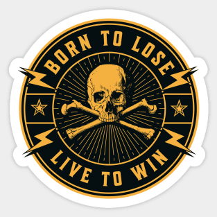 Born to Lose - Live to Win Sticker